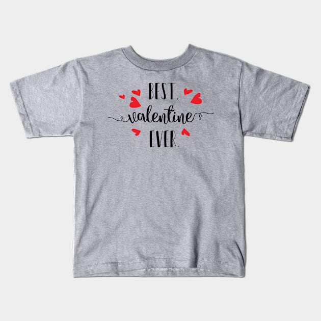 Best Valentine Ever Kids T-Shirt by TeeBunny17